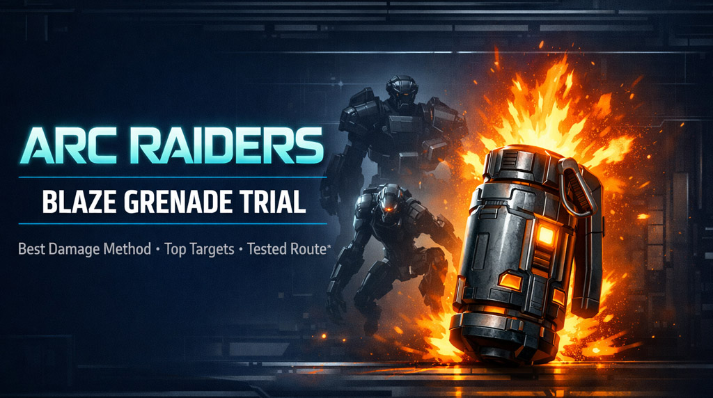 ARC Raiders Blaze Grenade Trial Guide: Best Damage Method, Targets, and Loadout