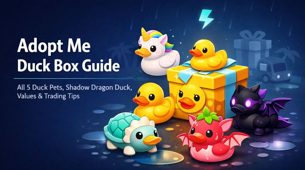 Adopt Me Duck Box Guide: Duck Pets, Shadow Dragon Duck Value, and Best Trading Strategy