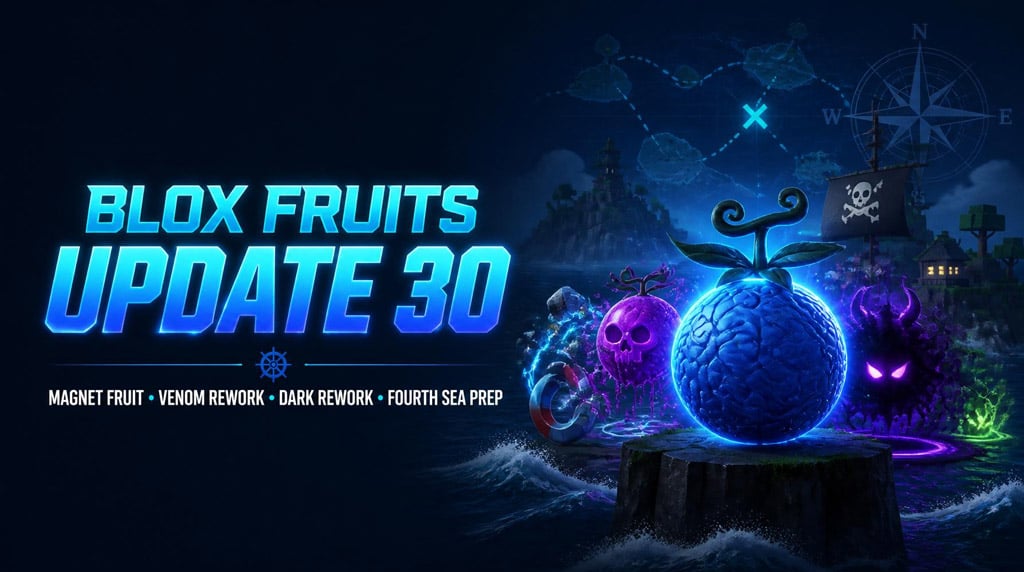 Blox Fruits Update 30 Guide: Release Date Rumors, Magnet Fruit, Venom Rework, Dark Rework, and Fourth Sea Prep