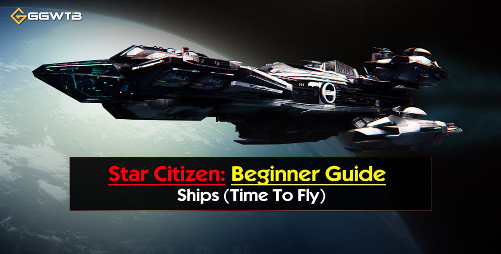 Star Citizen Beginner Guide: Flight & Ships | Section 4