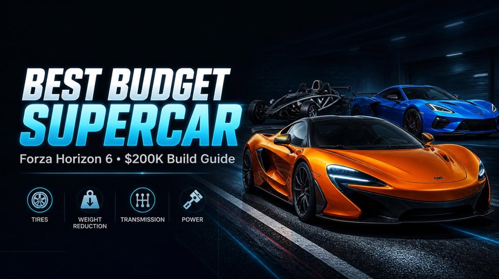 Forza Horizon 6 Best Budget Supercar Build Guide