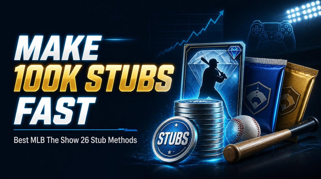 MLB The Show 26 Stub Making Guide: Best Ways to Farming Stubs Fast