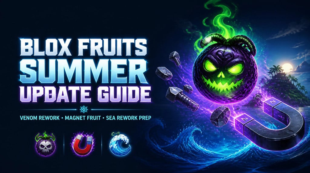 Blox Fruits Summer Update: Venom Rework, Magnet Fruit, Sea Rework & Best Prep