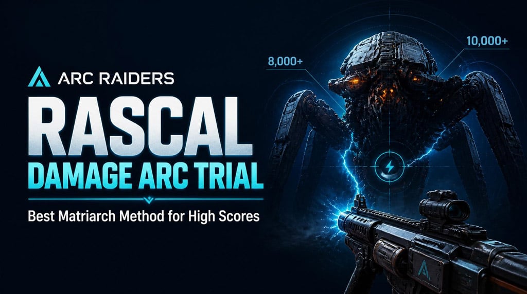 ARC Raiders Rascal Damage ARC Trial Guide: Best Matriarch Method for High Scores