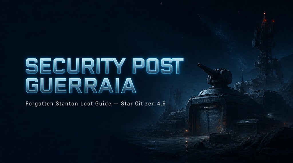 Star Citizen 4.9 Security Post Guerraia Loot Guide: Crossbow & Sniper Farm