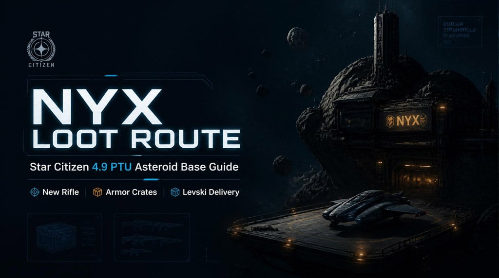 Star Citizen 4.9 PTU NYX Loot Guide: Best Asteroid Base Route, New Rifle Spawns, Armor Crates & Levski Delivery