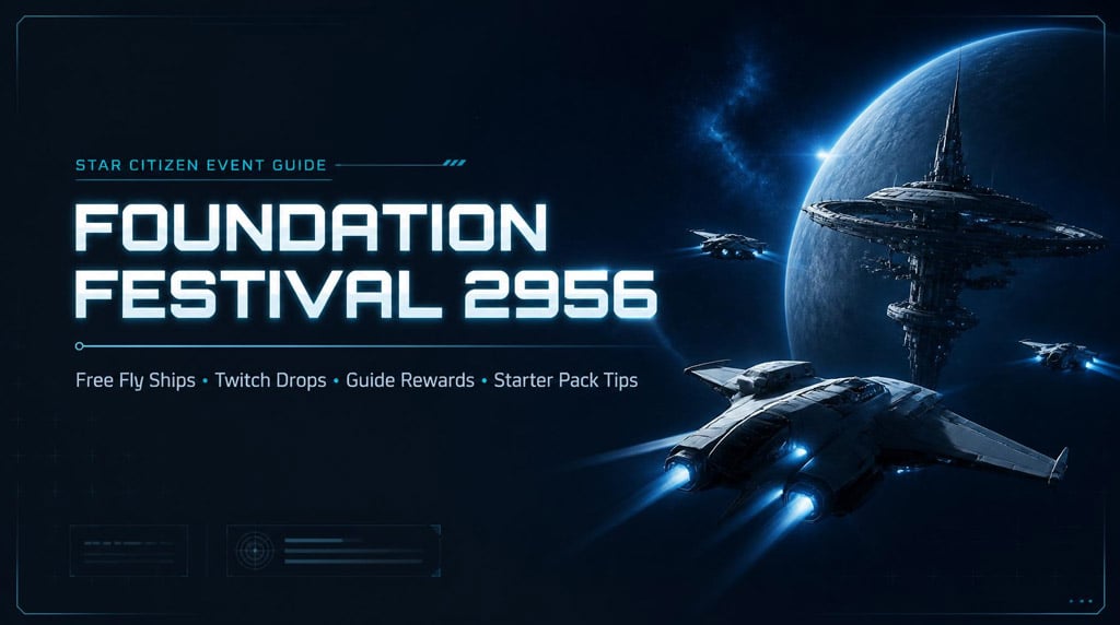 Star Citizen Foundation Festival: Free Fly Ships, Rewards, Twitch Drops, and Best Starter Pack