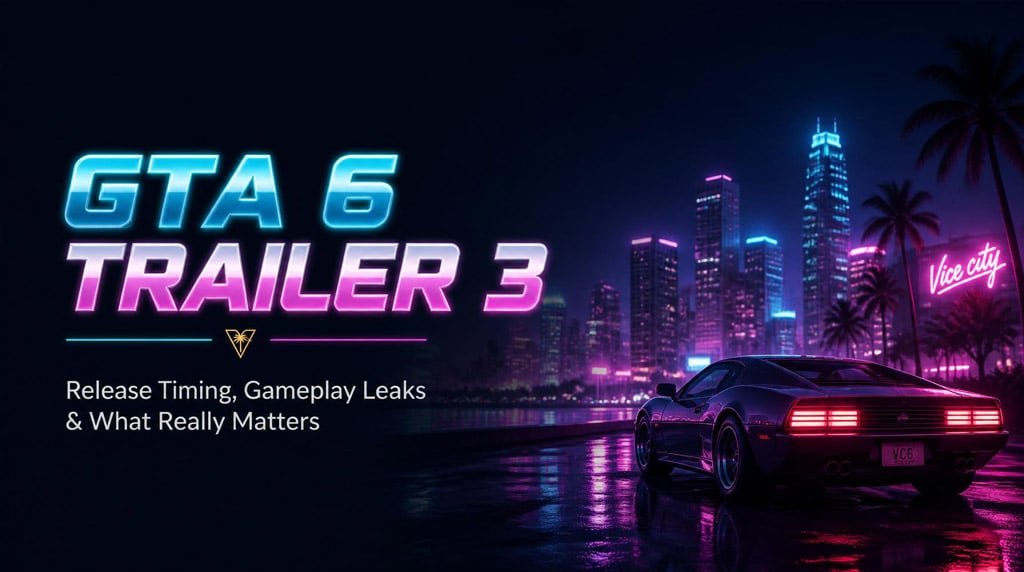 GTA 6 Release Timing, Gameplay Leaks, and What Actually Matters
