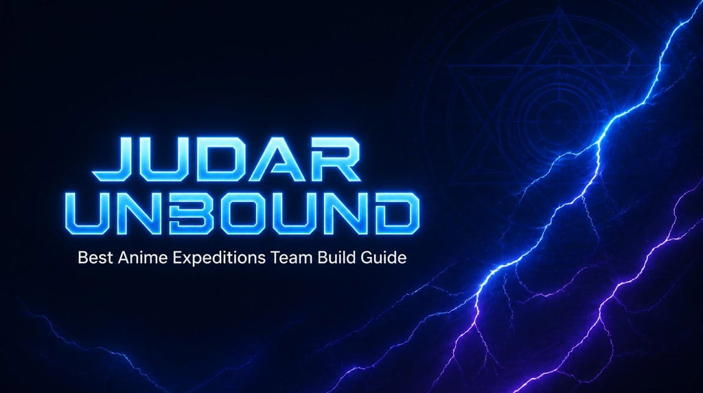 Anime Expeditions Best Team: Judar Unbound Build, Magic Core, and Endgame Guide