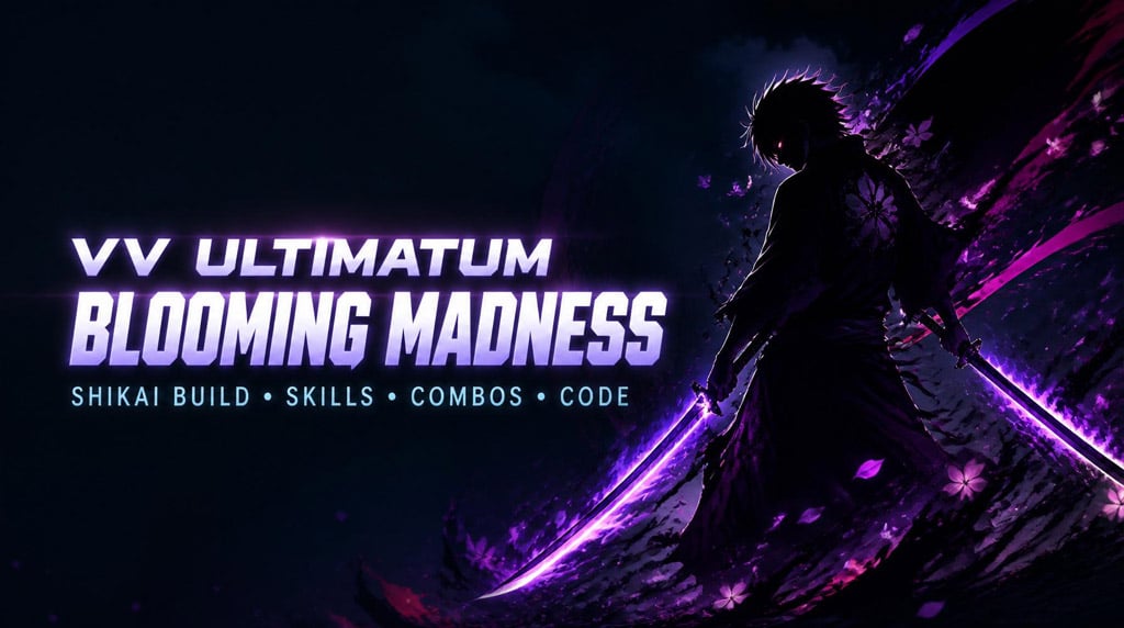 VV Ultimatum Blooming Madness Shikai Guide: Best Build, Skills, Dual Swords, Combos, and Update 2 Code