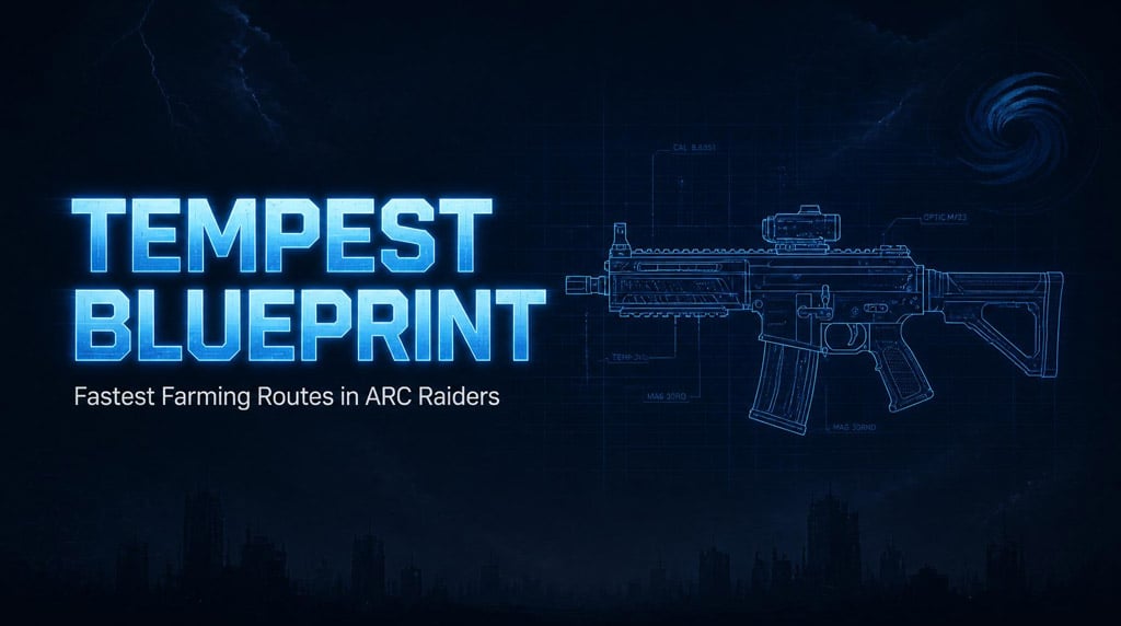 ARC Raiders Tempest Blueprints: Fastest Farming Routes & Loot Strategy