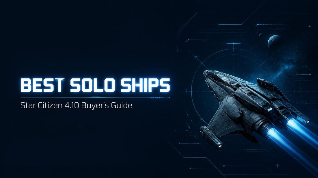  Star Citizen 4.10 Best Solo Ships: Combat, Cargo, Mining, Salvage, and Stealth