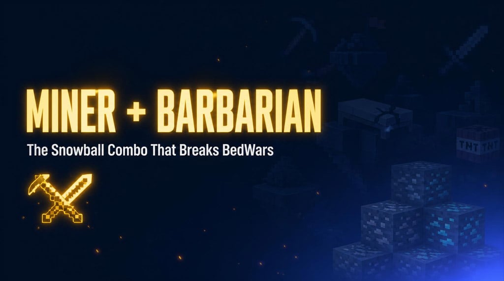 BedWars Miner + Barbarian Kit Fusion Guide: The Most Broken Combo for Snowballing Wins