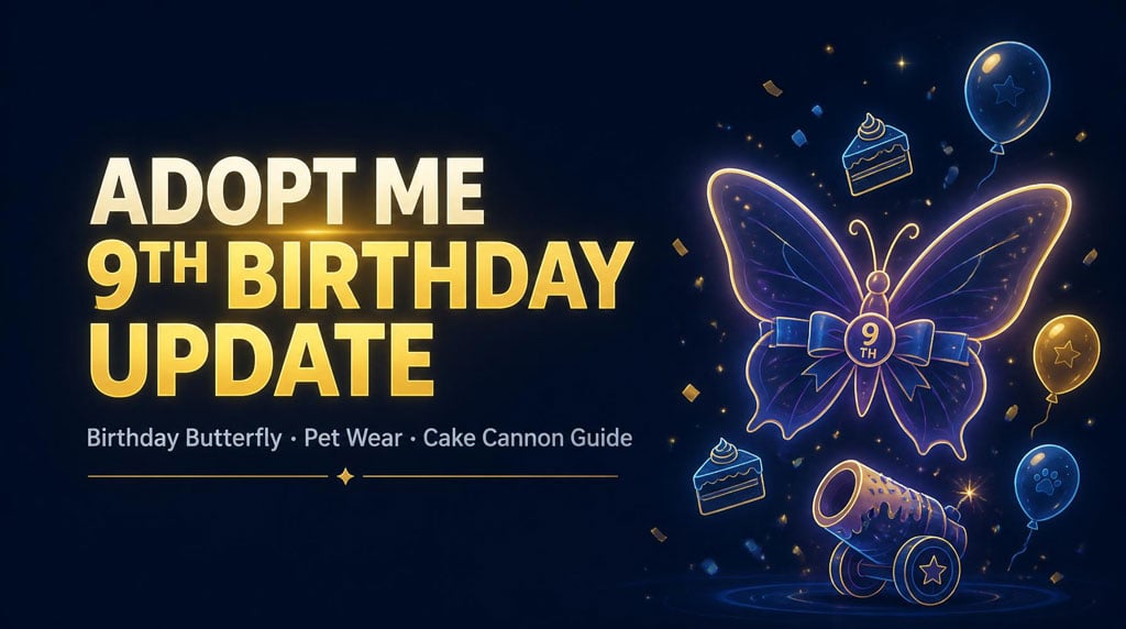 Adopt Me 9th Birthday Update: Birthday Butterfly, Pet Wear, Cake Cannon & Prep Strategy