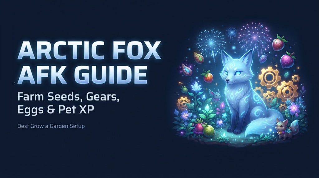 Grow a Garden Arctic Fox Guide: Best AFK Setup for Seeds, Gears, Eggs & Pet XP