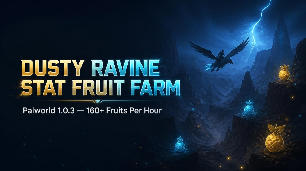 Palworld 1.0.3 Stat Fruit Farming Guides: Dusty Ravine Hybrid Route Hits