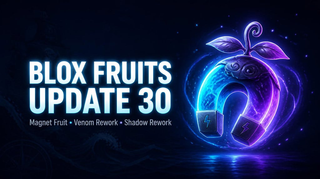 Blox Fruits Update 30: Magnet Fruit, Venom & Shadow Rework Guide