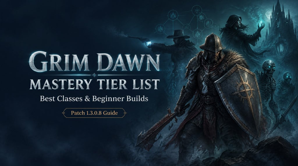 Grim Dawn Classes Mastery Tier List And Best Beginner Builds Grim Dawn Classes Mastery Tier List And Best Beginner Builds