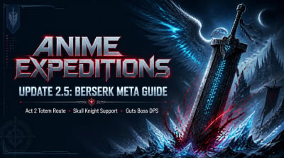 Anime Expeditions Update 2.5 Guide: Guts, Griffith, and Best Builds