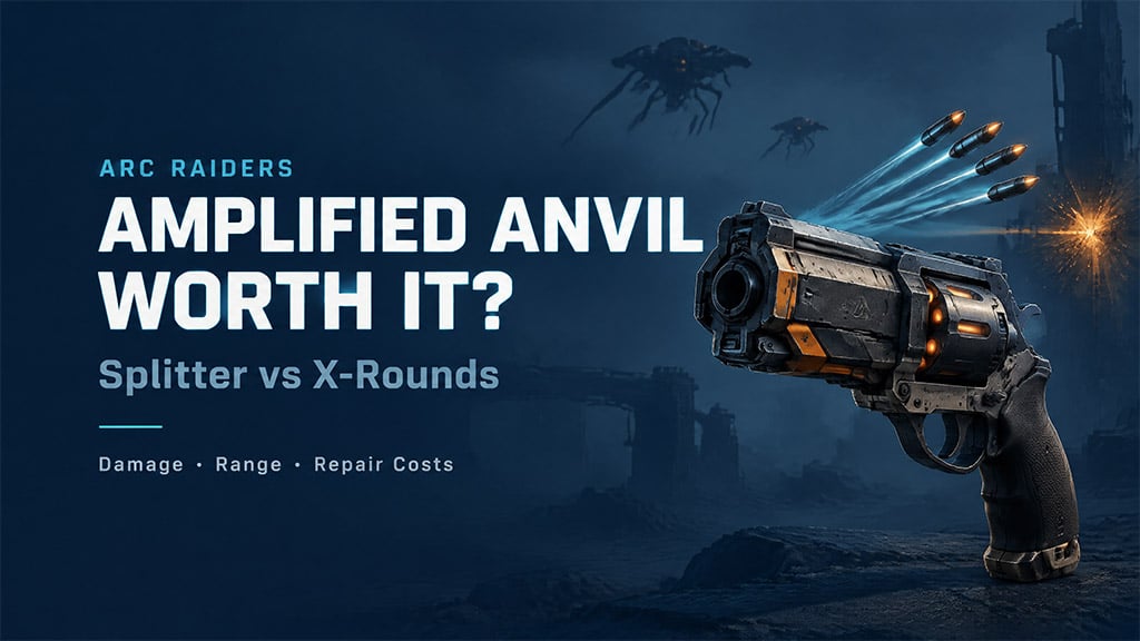 ARC Raiders Amplified Anvil Guide: Splitter vs X-Rounds—Worth It?