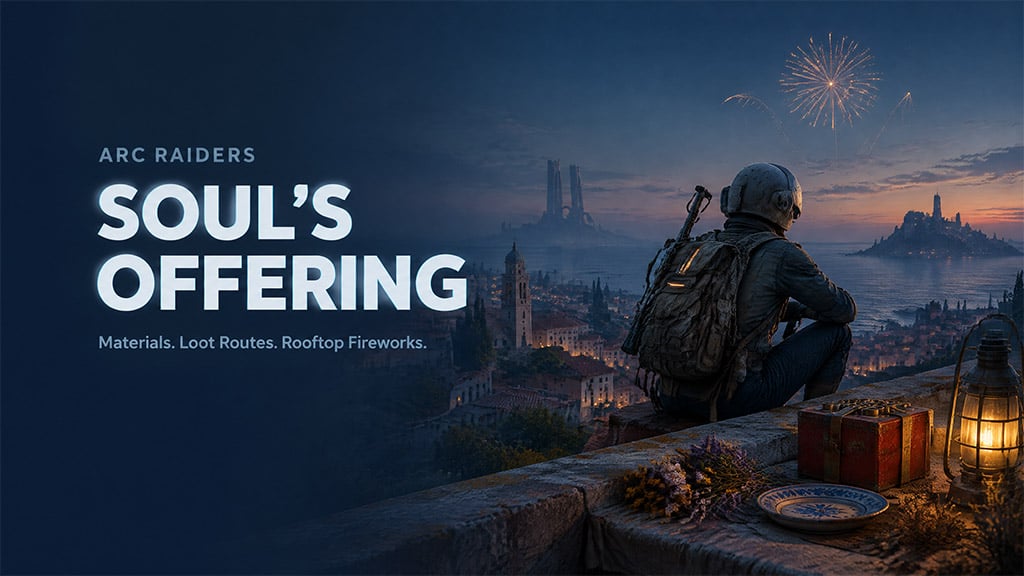 ARC Raiders Soul's Offering Guide: Requirements Materials and Fast Loot Routes ARC Raiders Soul's Offering Guide: Requirements Materials and Fast Loot Routes