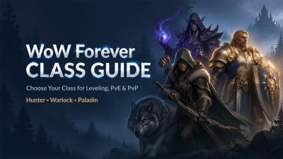 WoW Forever Best Class Choosing Guide: Leveling, PvE and PvP Picks Compared