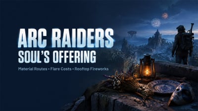 ARC Raiders Soul's Offering Guide: Materials, Farm Routes & Fireworks