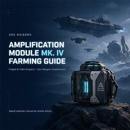 ARC Raiders Amplification Module MK. IV: Buy & Locations and Farming Tips