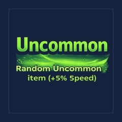 Random Uncommon Item [+5% Speed]