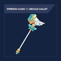 Striking Magic ☆ Miracle Mallet
