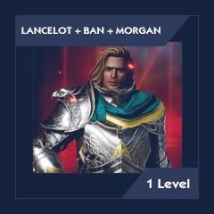 [1 LVL] Lancelot + BAN + Morgan